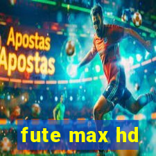 fute max hd